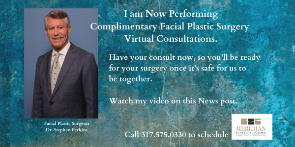 Indianapolis Plastic Surgeons | Dr. Stephen Perkins, MD Dr. Stephen Perkins Performing Virtual Facial Plastic Surgery Consultations